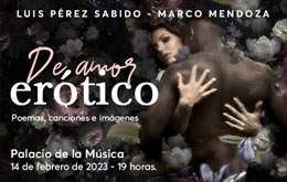 Luis Pérez Sabido y Marco Mendoza presentan: De amor erótico...poemas, canciones e imágenes en Mérida