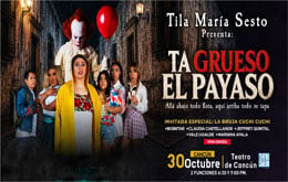 Tila María Sesto Presenta: “Ta Grueso el Payaso”- Cancún