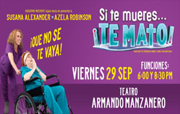 Susana Alexander y Azela Robinson en: Si te mueres...¡Te mato! en Mérida