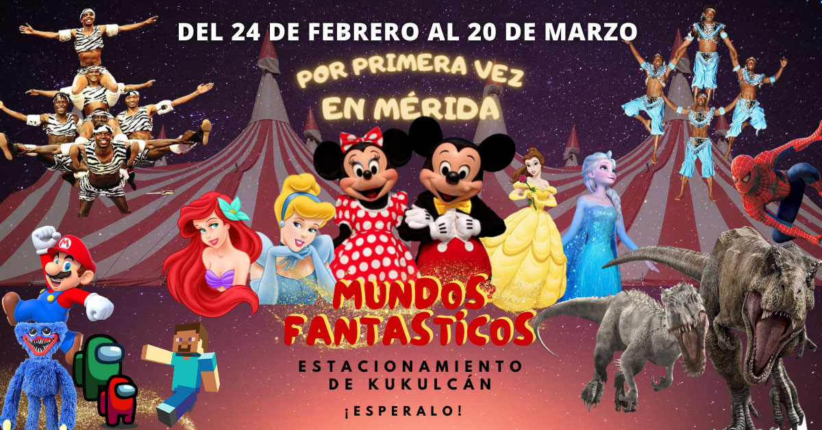  - Circo Mundos Fantásticos en Mérida - 19 de Marzo