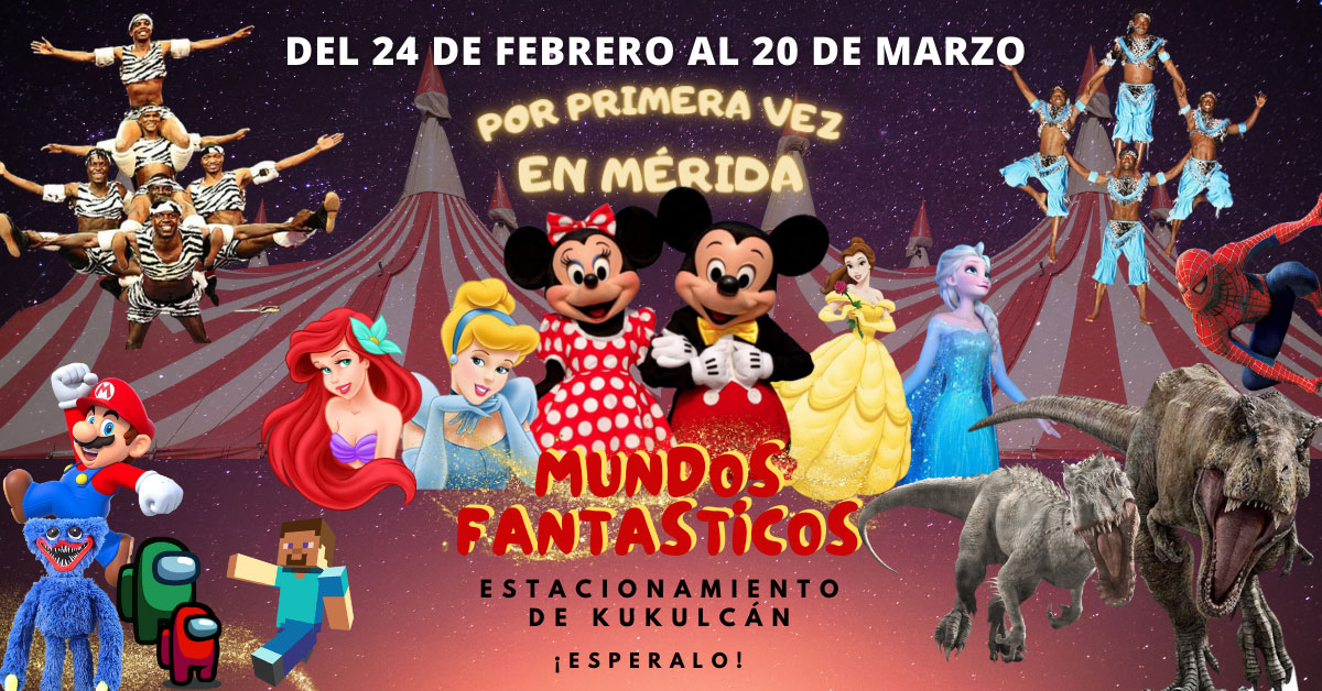 - Circo Mundos Fantásticos en Mérida - 19 de Marzo - Circo Mundos Fantásticos en Mérida - 19 de Marzo