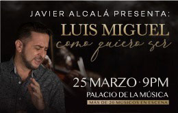 Javier Alcalá presenta: Luis Miguel Como Quiero Ser en Mérida