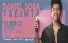 Daniel Sosa presenta: Treinta en Villahermosa