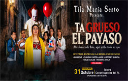Tila María Sesto Presenta: “Ta Grueso el Payaso”-  Chetumal 