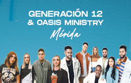 Oasis Ministry & Generación 12 en Mérida